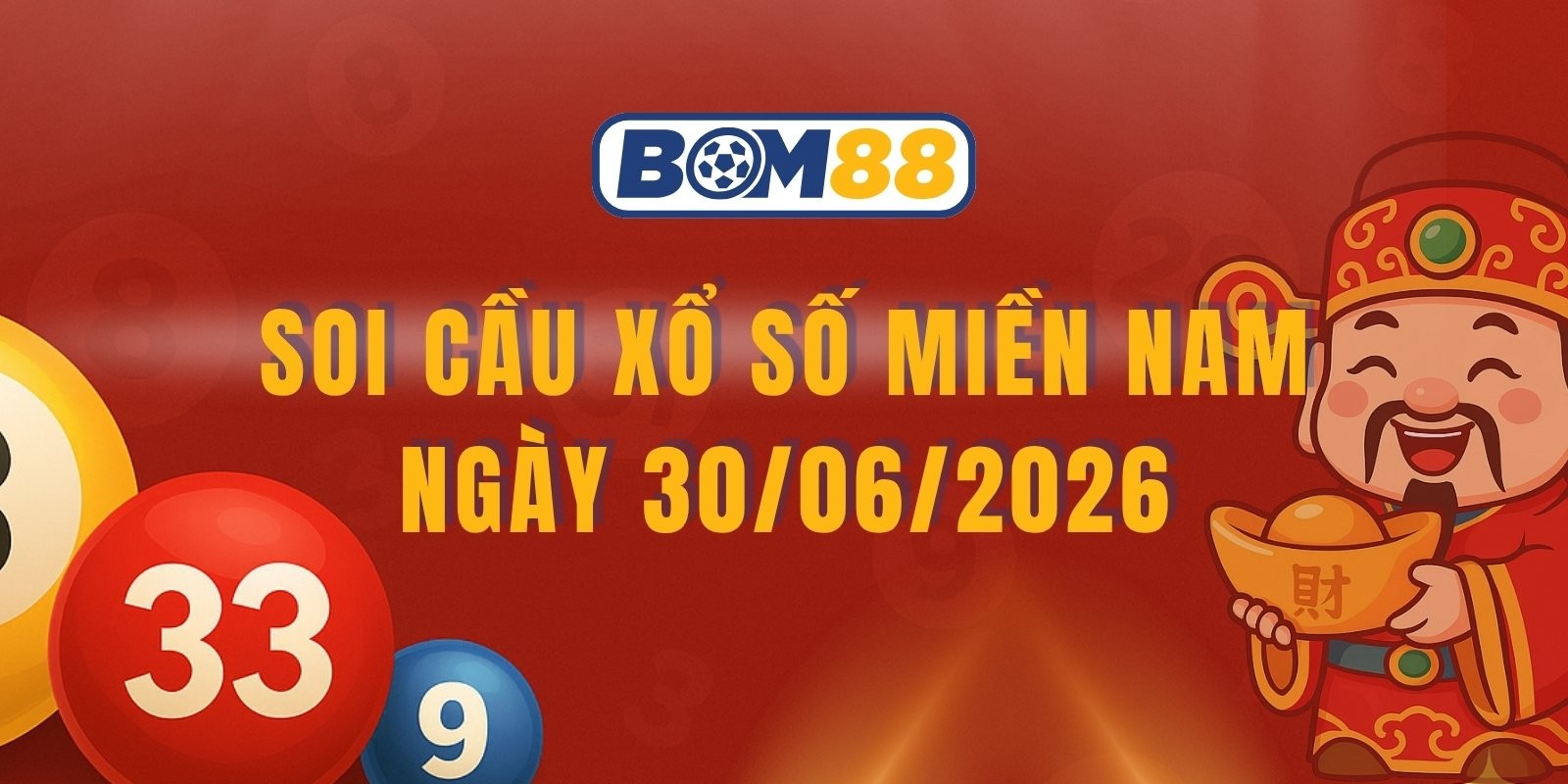 BOM88 Soi cầu XSMN ngày 30/06/2026 - Đón cầu tài lộc miền Nam hôm nay